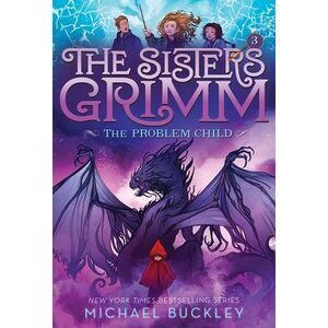 The Problem Child (the Sisters Grimm #3): Volume 3 -- Michael Buckley